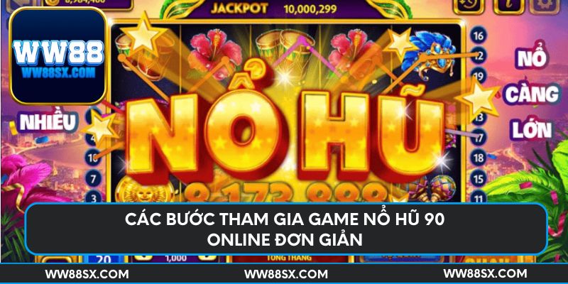 Các bước tham gia game nổ hũ 90 online đơn giản