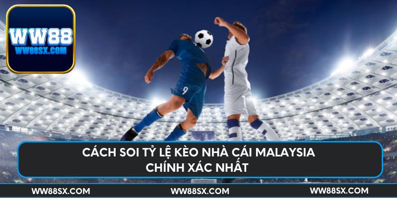 Cách soi tỷ lệ kèo nhà cái Malaysia chính xác nhất