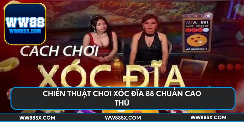 Chiến thuật chơi xóc đĩa 88 chuẩn cao thủ