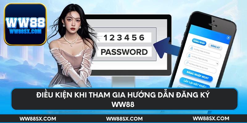 Điều kiện khi tham gia hướng dẫn đăng ký Ww88