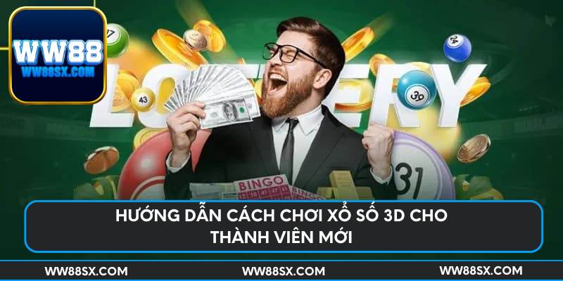 Hướng dẫn cách chơi xổ số 3d cho thành viên mới
