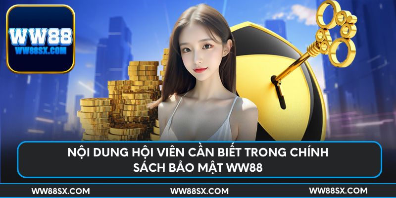 Nội dung hội viên cần biết trong chính sách bảo mật Ww88
